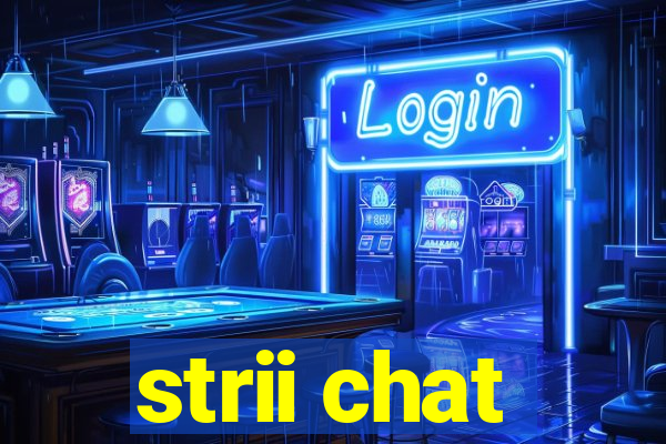 strii chat